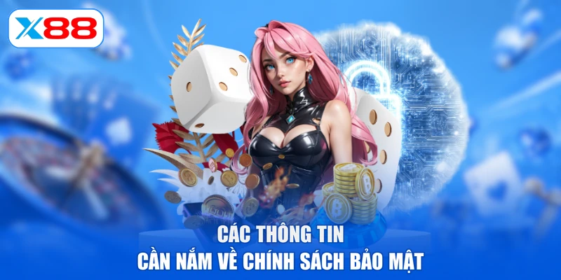 Các thông tin cần nắm về chính sách bảo mật