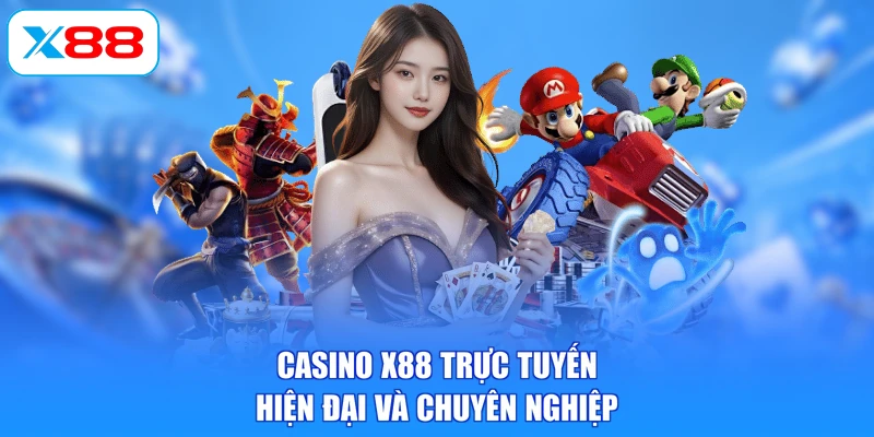 Casino X88 trực tuyến hiện đại và chuyên nghiệp