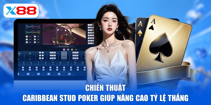 Chiến thuật Caribbean Stud Poker giúp nâng cao tỷ lệ thắng