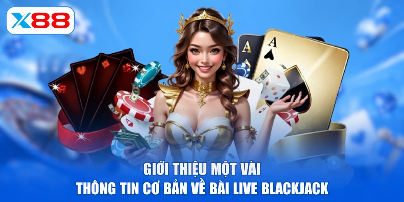 Giới thiệu một vài thông tin cơ bản về bài live Blackjack
