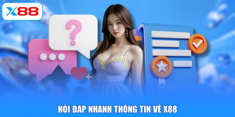 Hỏi đáp nhanh thông tin về X88