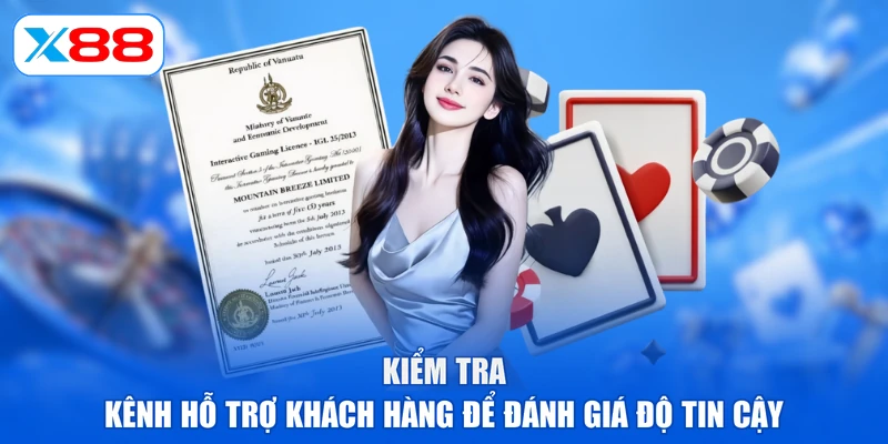 Kiểm tra kênh hỗ trợ khách hàng để đánh giá độ tin cậy