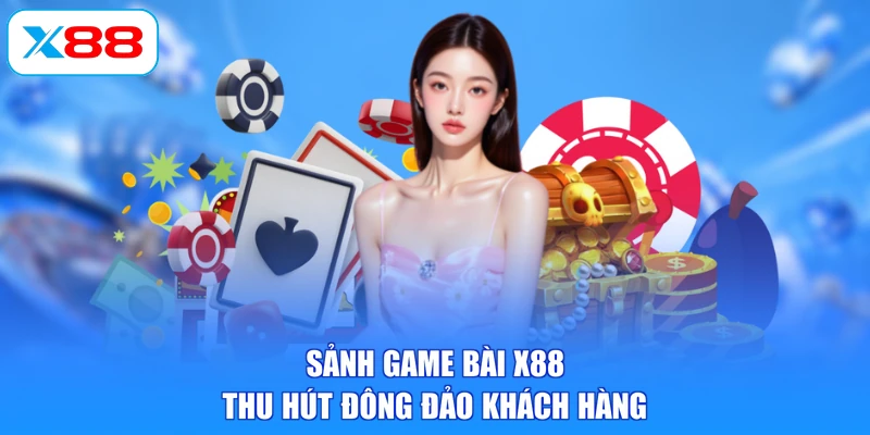 Sảnh game bài X88 thu hút đông đảo khách hàng