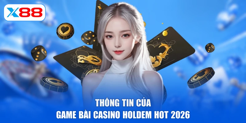 Thông tin của game bài casino holdem hot 2026