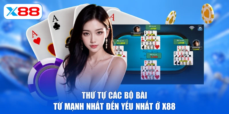 Thứ tự các bộ bài từ mạnh nhất đến yếu nhất ở X88